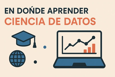 En dónde aprender Ciencia de Datos: Recursos en el 2025