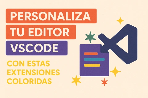 Personaliza tu Editor VSCode con estas extensiones coloridas