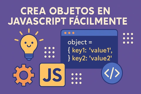 Crea objetos en JavaScript fácilmente: Tutorial paso a paso