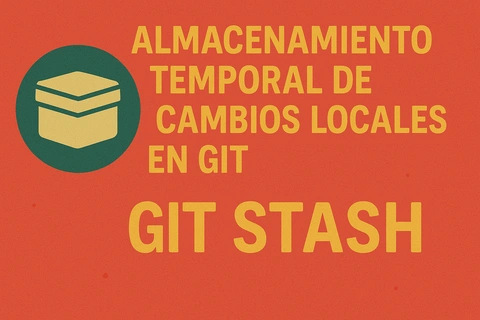 Almacenamiento temporal de cambios locales en Git con Git Stash: optimización y productividad