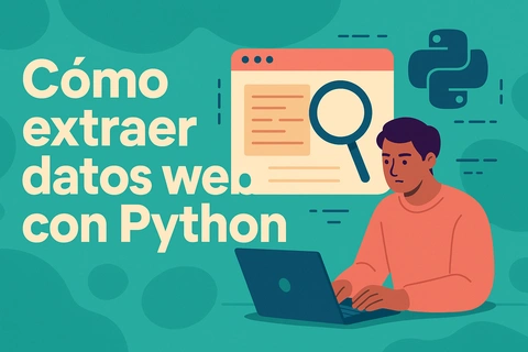 Cómo extraer datos web con Python: Guía completa