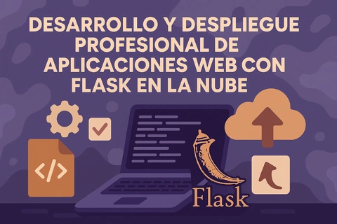 Desarrollo y despliegue profesional de aplicaciones web con Flask en la nube