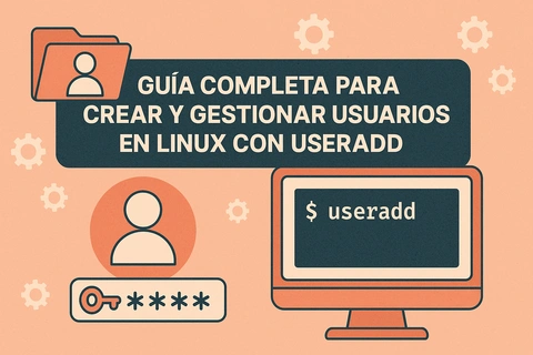 Guía completa para crear y gestionar usuarios en Linux con useradd