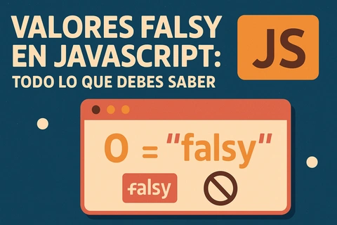 Valores Falsy en JavaScript: Todo lo que debes saber