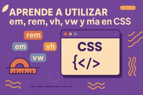 Aprende a utilizar em, rem, vh, vw y más en CSS: Una guía completa