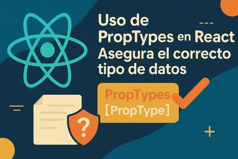 Uso de PropTypes en React: Asegura el correcto tipo de datos