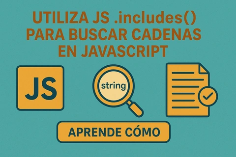 Utiliza JS .includes() para buscar cadenas en JavaScript: Aprende cómo