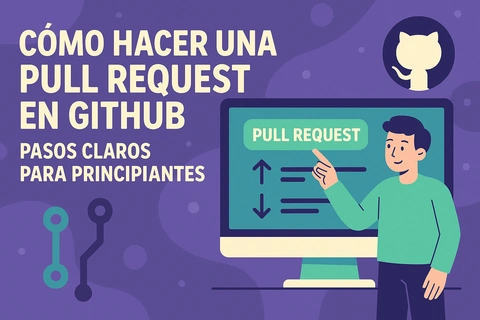 Cómo hacer una pull request en GitHub: Pasos claros para principiantes