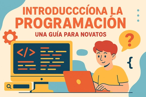 Introducción a la Programación: Una Guía para Novatos