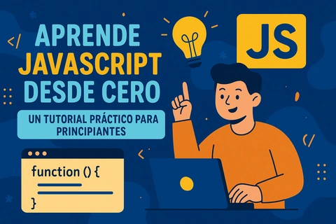 Aprende JavaScript desde cero: Un tutorial práctico para principiantes