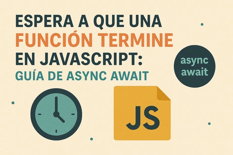 Espera a que una función termine en JavaScript: Guía de Async Await