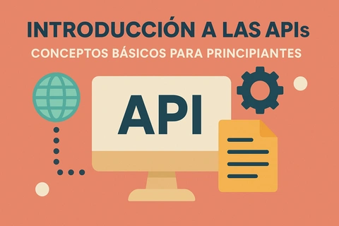Introducción a las APIs: Conceptos básicos para principiantes