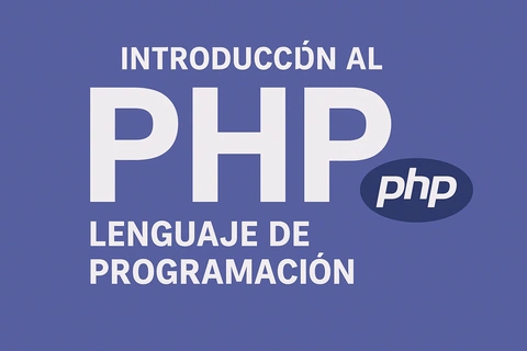 Introducción al lenguaje de programación PHP: Todo lo que debes saber
