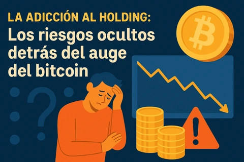 La adicción al holding: Los riesgos ocultos detrás del auge del bitcoin