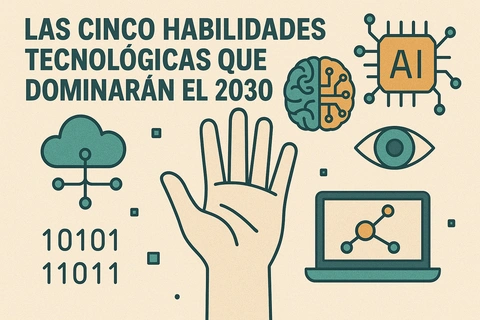 Las cinco habilidades tecnológicas que dominarán el 2030