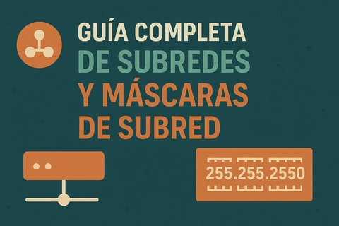 Guía Completa de Subredes y Máscaras de Subred