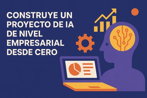 Construye un Proyecto de IA de Nivel Empresarial desde Cero