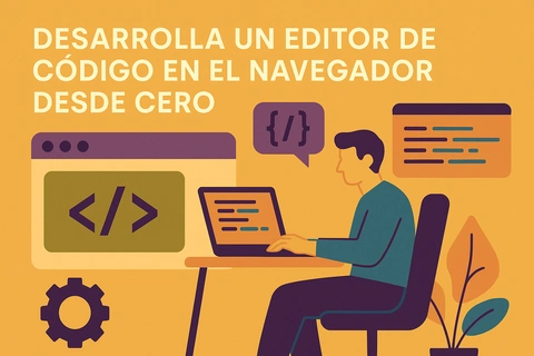 Desarrolla un editor de código en el navegador desde cero