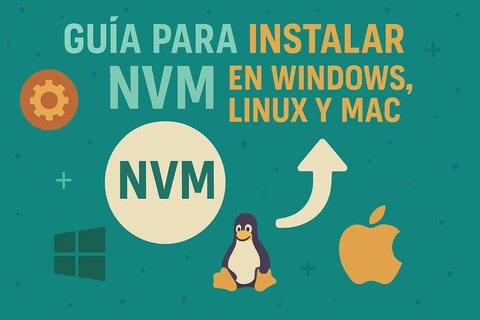 Guía para Instalar NVM en Windows, Linux y Mac