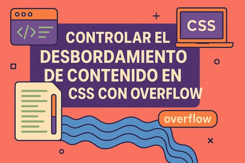 Controlar el Desbordamiento de Contenido en CSS con Overflow