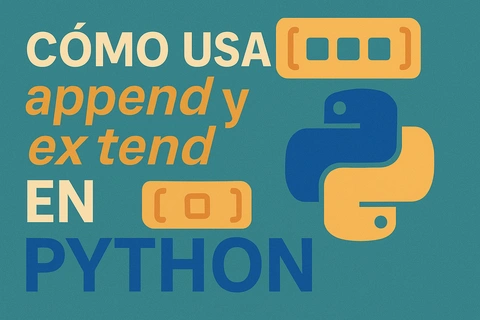Cómo usar append y extend en Python