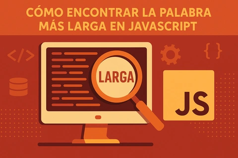 Cómo Encontrar la Palabra Más Larga en JavaScript