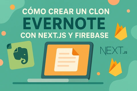 Cómo Crear un Clon de Evernote con Next.js y Firebase