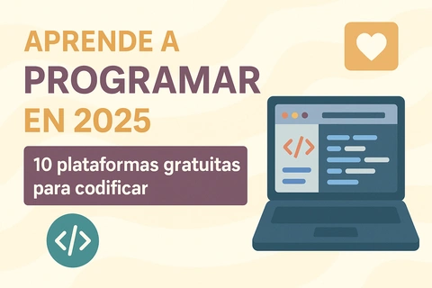 Aprende a Programar en 2025: 10 Plataformas Gratuitas para Codificar
