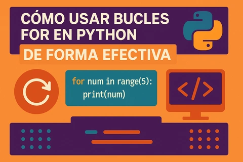 Cómo Usar Bucles For en Python de Forma Efectiva