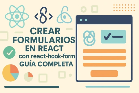 Crear formularios en React con react-hook-form: Guía completa