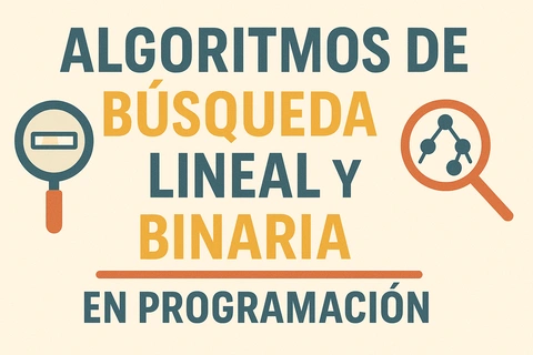 Algoritmos de Búsqueda Lineal y Binaria en Programación