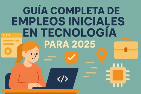 Guía Completa de Empleos Iniciales en Tecnología para 2025