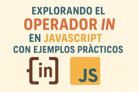 Explorando el operador in en JavaScript con ejemplos prácticos
