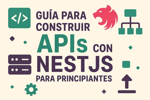 Guía para construir APIs con NestJS para principiantes
