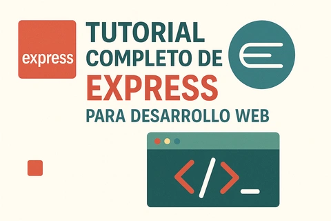 Tutorial Completo de Express para Desarrollo Web