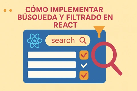 Cómo implementar búsqueda y filtrado en React