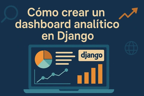 Cómo crear un dashboard analítico en Django