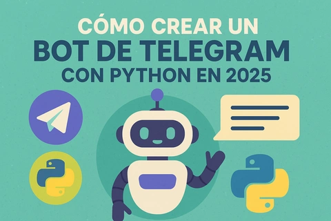 Cómo Crear un Bot de Telegram con Python en 2025