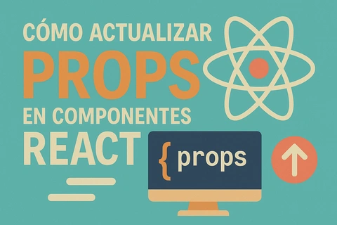 Cómo actualizar props en componentes React