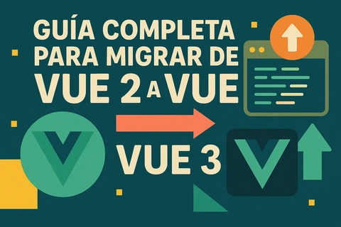 Guía Completa para Migrar de Vue 2 a Vue 3