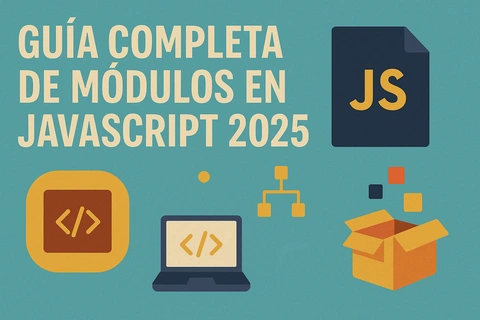 Guía Completa de Módulos en JavaScript 2025