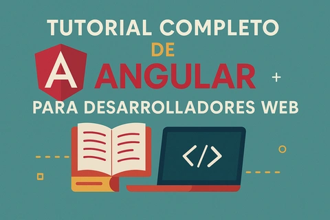 Tutorial Completo de Angular para Desarrolladores Web