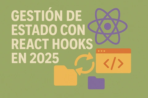 Gestión de Estado con React Hooks en 2025