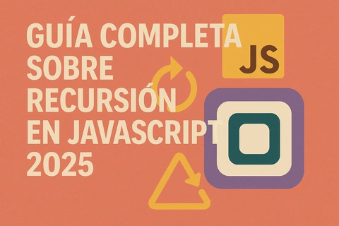 Guía Completa sobre Recursión en JavaScript 2025