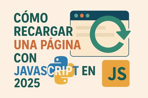 Cómo recargar una página con JavaScript en 2025