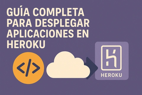 Guía Completa para Desplegar Aplicaciones en Heroku